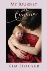 My Journey with Emma : A Memoir of Healing, Hope, and Truth - Book
