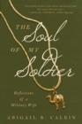 The Soul of My Soldier : Reflections of a Military Wife - eBook