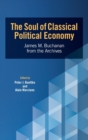The Soul of Classical Political Economy : James M. Buchanan from the Archives - Book