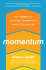 Momentum : How to Propel Your Marketing and Transform Your Brand in the Digital Age - Book