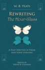Rewriting the Hour-Glass : A Play Written in Prose and Verse Versions - Book