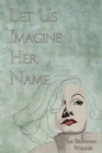 Let Us Imagine Her Name - Book