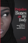 Prejudice Bones in My Body : Essays on Muslim Racism, Bigotry and Spiritual Abuse - Book
