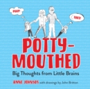 Potty-Mouthed : Big Thoughts from Little Brains - Book