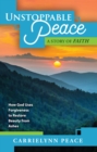 UNSTOPPABLE PEACE : A Story of Faith - How God Uses Forgiveness to Restore Beauty from Ashes - eBook