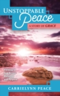 UNSTOPPABLE PEACE : A Story of Grace - Yielding to God Brings Blessings and Purpose - eBook