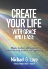 Create Your Life with Grace and Ease : Master the Rays of Experience (Practical Applications Book II) - eBook