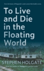 To Live and Die in the Floating World - Book