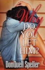Why Do You Let Him? - Book