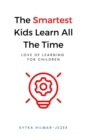 The Smartest Kids : Learn All the Time - Book