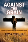 Against The Grain : The American Mega-Church and Its Culture of Control - Book
