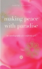 Making Peace With Paradise : an autobiography of a California girl - Book