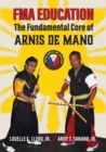 FMA Education : The Fundamental Core of Arnis de Mano - Book
