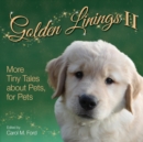 Golden Linings II : More Tiny Tales about Pets, for Pets - Book