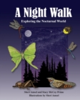 A Night Walk : Exploring the Nocturnal World - Book
