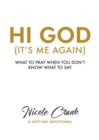 Hi God (It's Me Again) : What To Pray When You Don't Know What To Say - Book