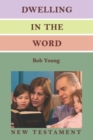 Dwelling in the Word : A Devotional Guide for Reading and Understanding the New Testament - Book