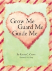 Grow Me, Guard Me, Guide Me - Book