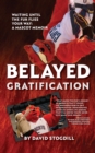 Belayed Gratification : Waiting Until the Fur Flies Your Way: A Mascot Memoir - Book