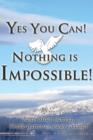 Yes You Can! Nothing Is Impossible ! - Book