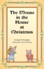 The Mouse in the House at Christmas : Once upon a time, long, long ago, in a far-off city, there lived a family of mice. - Book