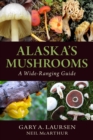 Alaska's Mushrooms : A Wide-Ranging Guide - Book