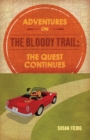 Adventures on the Bloody Trail : The Quest Continues - Book