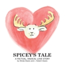 Spicey's Tale : A Factual, Radical Love Story - Book