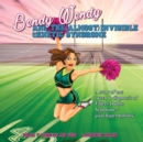 Bendy Wendy and the (Almost) Invisible Genetic Syndrome : A story of one tween's diagnosis of Ehlers-Danlos Syndrome / joint hypermobility - Book