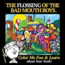 The Flossing of the Bad Mouth Boys : A Children's Story, Coloring and Activity Book - Book