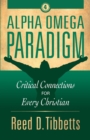 Alpha Omega Paradigm : Critical Connections for Every Christian - Book