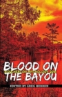 Blood on the Bayou : Bouchercon Anthology 2016 - Book