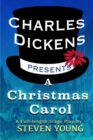 Charles Dickens Presents A Christmas Carol : A Full-Length Stage Play - Book
