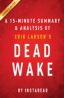 Dead Wake by Erik Larson | A 15-minute Summary & Analysis : The Last Crossing of the Lusitania - eBook