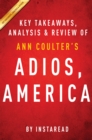 Adios, America by Ann Coulter | Key Takeaways, Analysis & Review : The Left's Plan to Turn Our Country into a Third World Hellhole - eBook