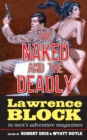 The Naked and the Deadly : Lawrence Block in Men's Adventure Magazines - Book
