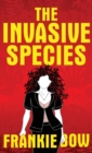 The Invasive Species : Gmos, the Big Box Church, Veganism, Yoga, and Marriage - Book