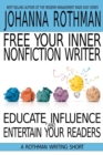 Free Your Inner Nonfiction Writer : Educate, Influence, and Entertain Your Readers - Book