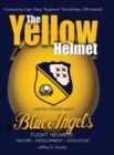 The Yellow Helmet : : United States Navy Blue Angels Flight Helmets History-Development-Evolution - Book