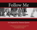 Follow Me : : Art Inspired by Famous Quotes - Book