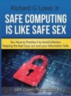 Safe Computing is Like Safe Sex : You have to practice it to avoid infection - Book