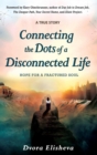 Connecting the Dots of a Disconnected Life : Hope for a Fractured Soul - Book