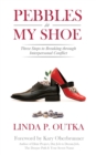 Pebbles in My Shoe : Three Steps to Breaking Through Interpersonal Conflict - Book