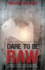 Dare to be Raw : Growing in resilience and hope while journeying through the battlefields of life. - Book