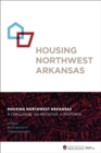 Housing Northwest Arkansas : A Challenge, An Initiative, A Response - Book