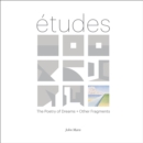 Etudes : The Poetry of Dreams + Other Fragments - Book