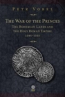 The War of the Princes : The Bohemian Lands and the Holy Roman Empire 1546-1555 - Book