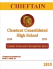 Chieftain - Chestnut Consolidated High School 1954 - 1970 : Alumni Then and Through the Years - Book