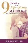 9 Traits of a Life-Giving Marriage : How to Build a Relationship That Lasts - Book