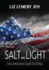 How to Be Salt and Light : The Christian's Guide to Voting - Book